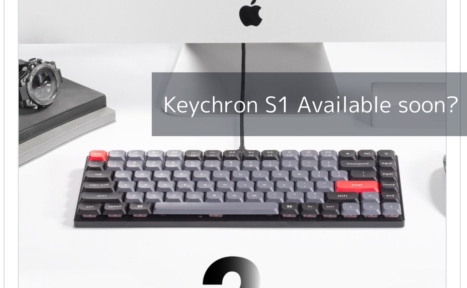 Keychron S1 is now available! What is the difference between Keychron